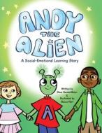Andy the Alien: A Social-Emotional Learning Story di Dave Vandermolen edito da LIGHTNING SOURCE INC