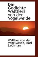 Die Gedichte Walthers Von Der Vogelweide di Walther Von Der Vogelweider edito da Bibliolife