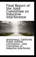 Final Report Of The Joint Committee On Inductive Interference di Anonymous edito da Bibliolife