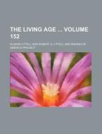 The Living Age Volume 152 di Eliakim Littell edito da Rarebooksclub.com