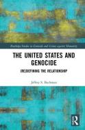 The United States and Genocide di Jeffrey  S. (American University Bachman edito da Taylor & Francis Ltd