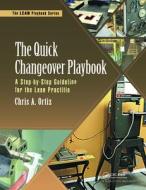 The Quick Changeover Playbook di Chris A. Ortiz edito da Taylor & Francis Ltd