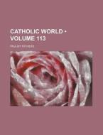 Catholic World (volume 113) di Paulist Fathers edito da General Books Llc