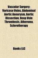 Vascular Surgery: Varicose Veins, Abdomi di Books Llc edito da Books LLC, Wiki Series