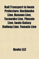 Rail Transport In Iwate Prefecture: Hach di Books Llc edito da Books LLC, Wiki Series