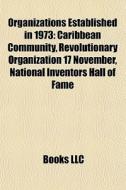 Organizations Established In 1973: Carib di Books Llc edito da Books LLC, Wiki Series