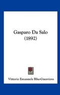 Gasparo Da Salo (1892) di Vittorio Emanuele Rho-Guerriero edito da Kessinger Publishing