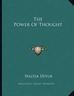 The Power of Thought di Walter DeVoe edito da Kessinger Publishing