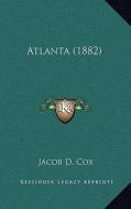 Atlanta (1882) di Jacob D. Cox edito da Kessinger Publishing