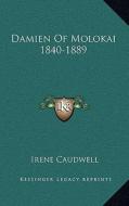 Damien of Molokai 1840-1889 di Irene Caudwell edito da Kessinger Publishing