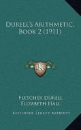 Durell's Arithmetic, Book 2 (1911) di Fletcher Durell, Elizabeth Hall edito da Kessinger Publishing