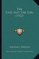 The Case and the Girl (1922) di Randall Parrish edito da Kessinger Publishing