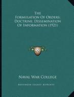 The Formulation of Orders; Doctrine; Dissemination of Information (1921) di Naval War College edito da Kessinger Publishing