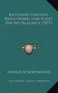 Balthazar Gracian's Hand-Orakel Und Kunst Der Weltklugheit (1871) edito da Kessinger Publishing