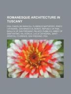 Romanesque Architecture In Tuscany: Pisa di Source Wikipedia edito da Books LLC, Wiki Series