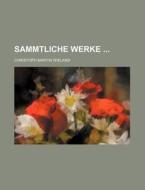 Sammtliche Werke (50-51) di Christoph Martin Wieland edito da General Books Llc