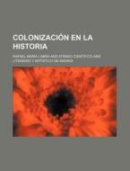Colonizacion En La Historia di Rafael Mar Labra edito da General Books Llc