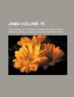 Jama; The Journal of the American Medical Association Volume 78 di American Medical Association edito da Rarebooksclub.com