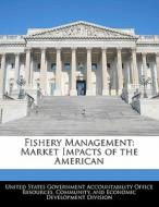Fishery Management: Market Impacts Of The American edito da Bibliogov