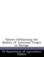 Factors Influencing The Quality Of American Grapes In Storage edito da Bibliogov