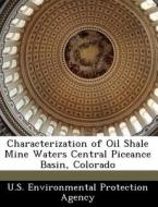 Characterization Of Oil Shale Mine Waters Central Piceance Basin, Colorado edito da Bibliogov