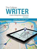 The College Writer: A Guide to Thinking, Writing, and Researching di Randall VanderMey, Verne Meyer, John Van Rys edito da CENGAGE LEARNING