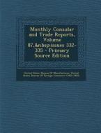 Monthly Consular and Trade Reports, Volume 87, Issues 332-335 edito da Nabu Press