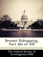 Bremer Kidnapping, Part 364 Of 459 edito da Bibliogov