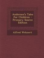 Andersen's Tales for Children di Alfred Wehnert edito da Nabu Press
