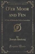 O'er Moor And Fen di Joseph Hocking edito da Forgotten Books