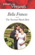 The Tycoon's Shock Heir di Bella Frances edito da HARLEQUIN SALES CORP