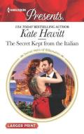 The Secret Kept from the Italian di Kate Hewitt edito da HARLEQUIN SALES CORP