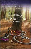 Missing in Montana di Amity Steffen edito da LOVE INSPIRED SUSPENSE