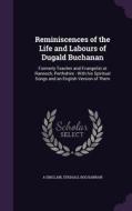 Reminiscences Of The Life And Labours Of Dugald Buchanan di A Sinclair, Dughall Bochannan edito da Palala Press