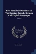 New Parallel Dictionaries Of The Russian di CH. PH REIFF edito da Lightning Source Uk Ltd