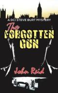 The Forgotten Gun di John Reid edito da Austin Macauley Publishers