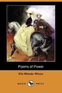 Poems Of Power (dodo Press) di Ella Wheeler Wilcox edito da Dodo Press