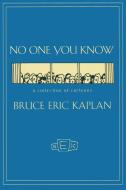 No One You Know di Bruce Eric Kaplan, Kaplan edito da Simon & Schuster
