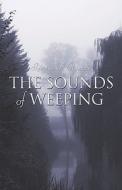 The Sounds Of Weeping di Ignatius V Ramall edito da America Star Books