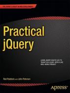 Practical Jquery di Rod Paddock, John V. Petersen edito da Apress