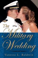 The Military Wedding di Vanessa L. Baldwin edito da AuthorHouse