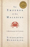 The Emperor of All Maladies: A Biography of Cancer di Siddhartha Mukherjee edito da SCRIBNER BOOKS CO