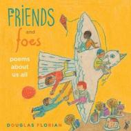 Friends and Foes: Poems about Us All di Douglas Florian edito da BEACH LANE BOOKS