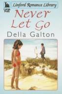 Never Let Go di Della Galton edito da Linford