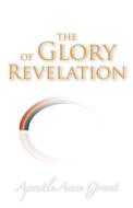 The Glory of Revelation di Anne Grant edito da Westbow Press