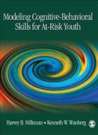 Modeling Cognitive-behavioral Skills For At-risk Youth di Harvey B. Milkman, Kenneth W. Wanberg edito da Sage Publications Inc