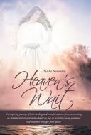 Heaven's Wait di Paula Sevestre edito da Balboa Press