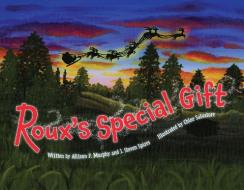 Roux's Special Gift di J Steven Spires, Allison P Murphy edito da Pelican Publishing Company