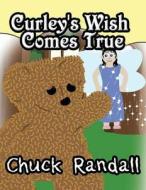 Curley's Wish Comes True di Chuck Randall edito da America Star Books