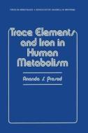 Trace Elements and Iron in Human Metabolism di Ananda Prasad edito da Springer US